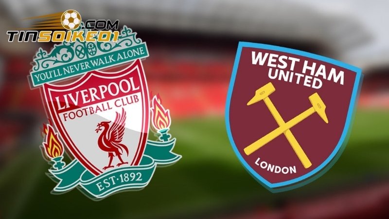 Soi kèo Liverpool vs West Ham thông tin tổng quan